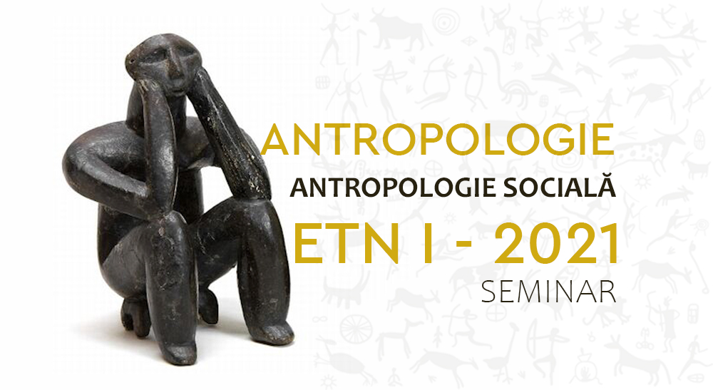Antropologie I. Antropologie sociala - SEMINAR