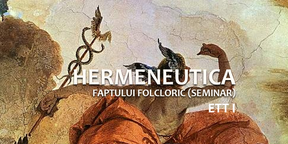 ETT1 - Hermeneutica faptului folcloric (SEMINAR)