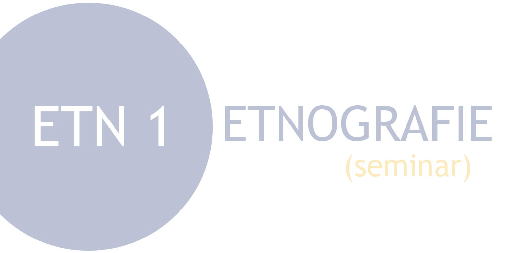 ETN1 - Etnografie (SEMINAR)